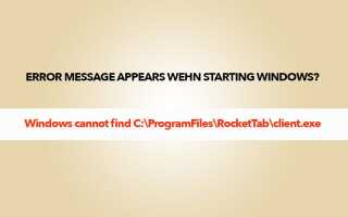 Исправить сообщение об ошибке Rockettab — Windows не может найти C: \ ProgramFiles \ RocketTab \ client.exe