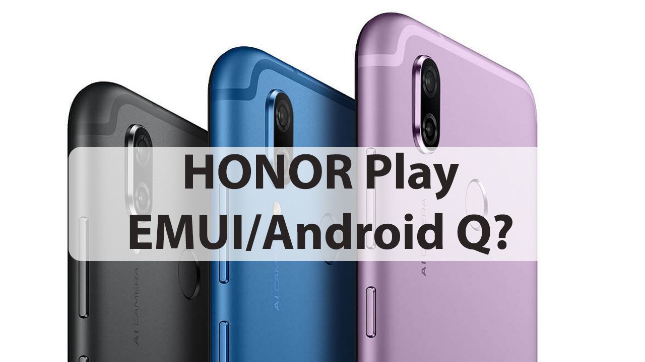 Актуальный вопрос: получит ли Honor Play EMUI 10 / Android 10?