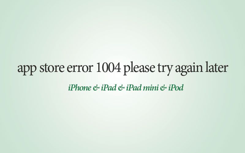Сообщение об ошибке App Store 1004 - Не удается загрузить? с вашего iPhone, iPad и iPod