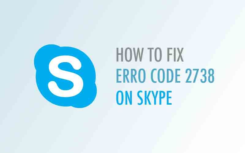 Сообщение об ошибке Skype 2738 в Windows 7 (32-разрядная и 64-разрядная версия) - решение