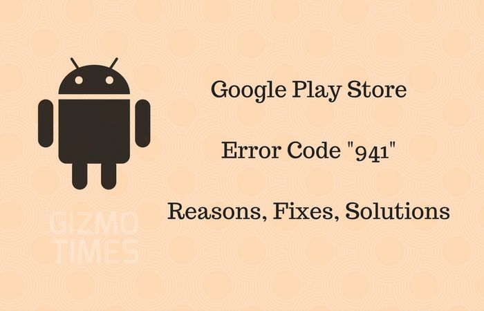 Как решить Play Store Ошибка 941 во время установки / обновления приложения