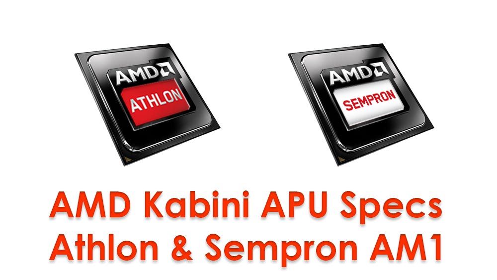 Новые технические характеристики AMD Kabini APU | Sempron & Athlon APU на разъеме AM1