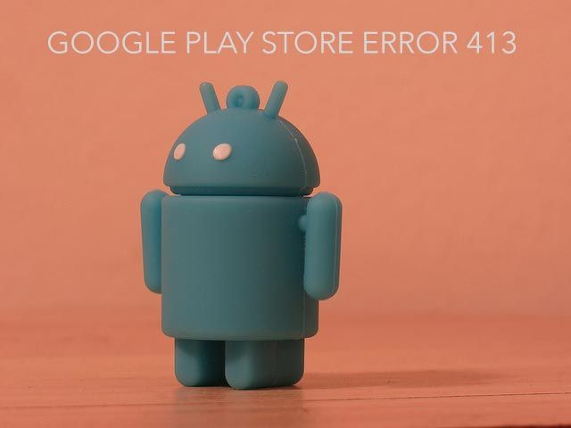Android - Ошибка 413 в Google Play Store