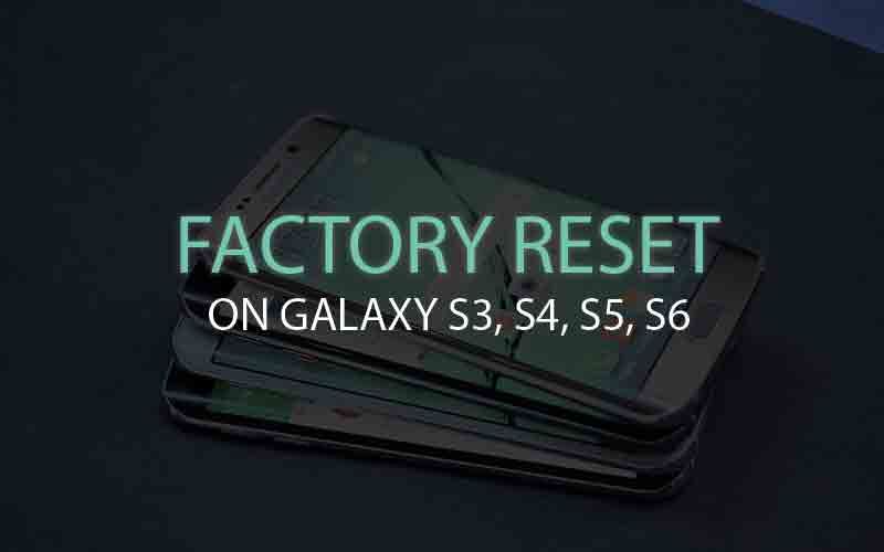 Сброс к заводским настройкам на Samsung Galaxy S3, S4, S5, S6
