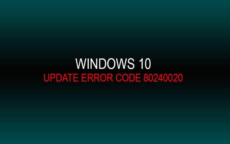 Fix - Windows 10 Update Error Code 80240020