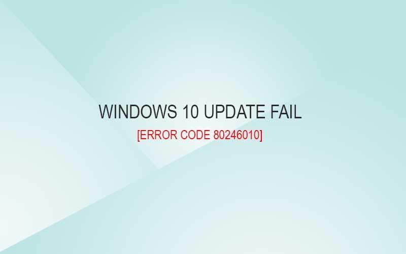 Ошибка обновления 80246010 в Windows 10